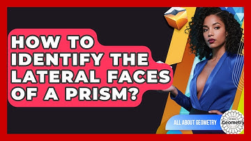 How To Identify The Lateral Faces Of A Prism? - All About Geometry