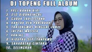 DJ TOPENG FULL ALBUM TERBARU - PREI KANAN KIRI | OJO DIBANDINGKE | GUBUK JADI ISTANA | VIRAL TIKTOK