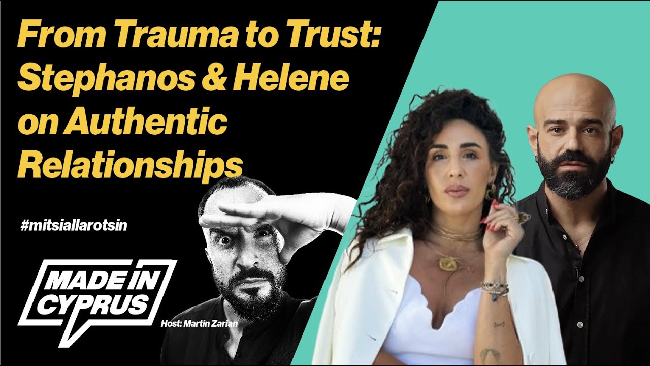 Made in Cyprus | S2 E11 | From Trauma to Trust: Stephanos & Helene on Authentic Relationships