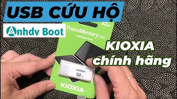 Tạo USB Cứu Hộ Anhdv Boot Chính Hãng Kioxia – Cài Win, Sửa Lỗi, Backup Dễ Dàng | Đạt mù tạt