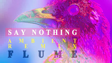 Flume feat. MAY-A - Say Nothing Remix [AMBIENT, Drone, sleep mix, ABSTRACT ART]