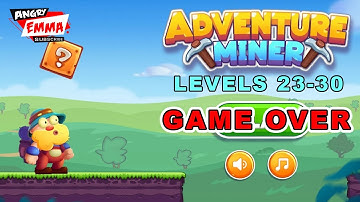 Miner Adventure GAME OVER - Levels 23-30