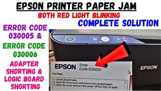 🖨️ EPSON All Printer 030005 & 030006 Error Solution | Adapter Short & Logic Board Short Fixed