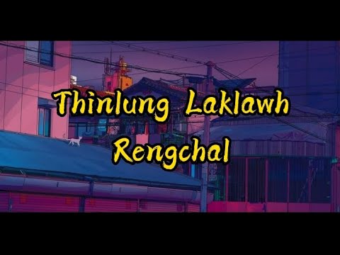 Rengchal   Tui Lai Rap Thinlung Laklawh Lyrics