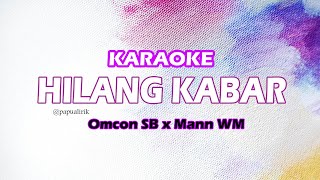 Hilang Kabar  Kitong Karaoke  Omcon Sb X Mann Wm