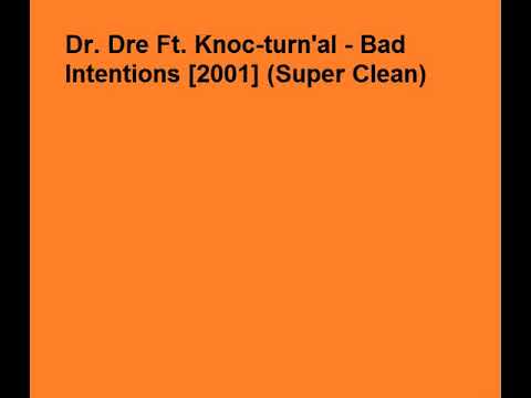 Dr. Dre Ft. Knoc-turn'al - Bad Intentions [2001] (Super Clean)