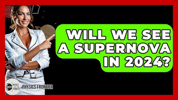 Will We See A Supernova In 2024? - Physics Frontier