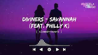 Diviners  Savannah feat Philly K slowedreverb  Slowed Reverb S  Ncs Release