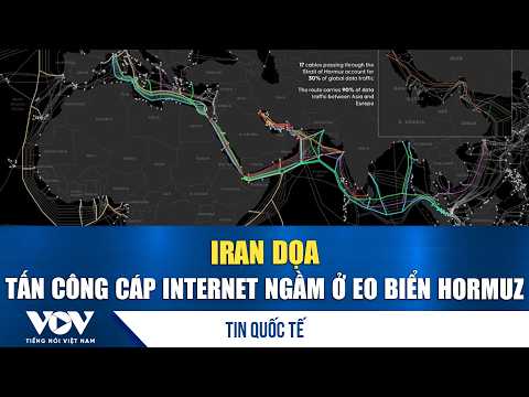 Iran Threatens to Attack Undersea Internet Cables in the Strait of Hormuz | VOV