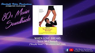 When Love Breaks - Steve McClintock ("Illegally Yours", 1988)