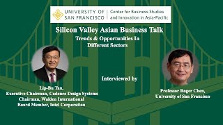 Exciting Trends & Opportunities In Tech Sectors_Silicon Valley Asian Business Talk_Lip-Bu Tan