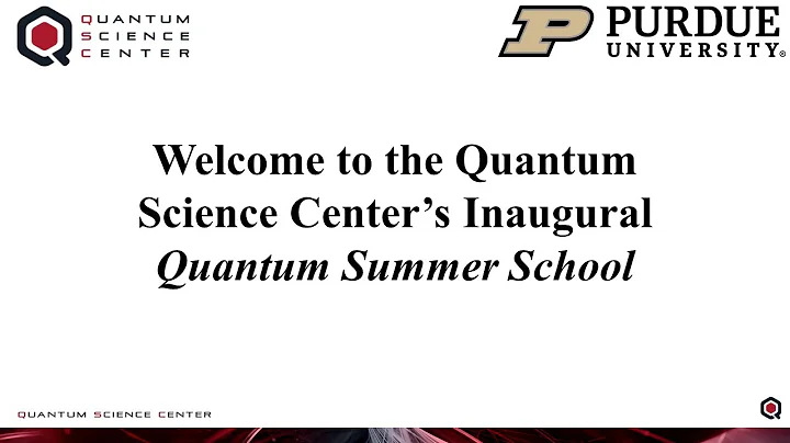 QSC Quantum Summer School Day 1 - Welcome, Mikhail...