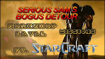Serious Sam Bogus Detour Editor level #1 "Missions" Ft. Starcraft