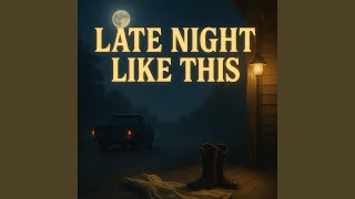 Late Night Like This