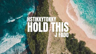 HOLD THIS - HStikkytokky x J Fado / LYRICS