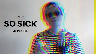 SO SICK - Ne-Yo X JC Pilande Cover