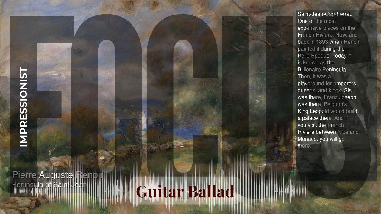 Focus - Guitar Ballad with Impressionist | Auguste Renoir · Peninsula of Saint Jean & others