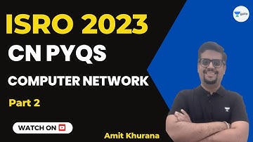 CN PYQ | Part 2 | Computer Network | ISRO 2023 | Amit Khurana