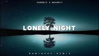 Dj Slow Remix !!! Rawi Beat - Lonely Night ( Slow Remix )