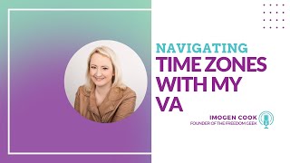 How can I navigate time zones with my VA??! 🤔