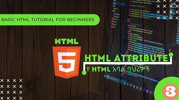 HTML attributes tutorial for Beginners in Amharic