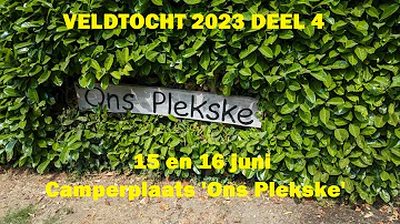 Deel 4 veldtocht 2023 - 15 en 16 juni Ons Plekske Vianen