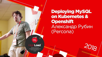 Deploying MySQL on Kubernetes & Openshift / Александр Рубин (Percona)