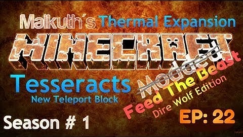 Malkuths Feed The Beast:EP:22 Tesseracts Thermal Expansion