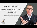 How to create a customer focussed culture with Benjamin Drury, The Culture Guy ©