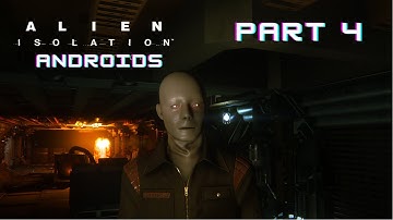 Alien Isolation Walkthrough Gameplay Part 4 - No Commentary (ANDROID) #PS4