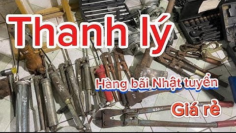 Hàng bãi Nhật tuyển chọn. Rừu usa,cuốc chim,cắt sắt cộng lực 750mm,bơm mỡ,rong rọc,đội cơ,cảo3 chấu.