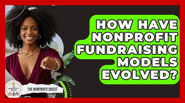 How Have Nonprofit Fundraising Models Evolved? - The Nonprofit Digest