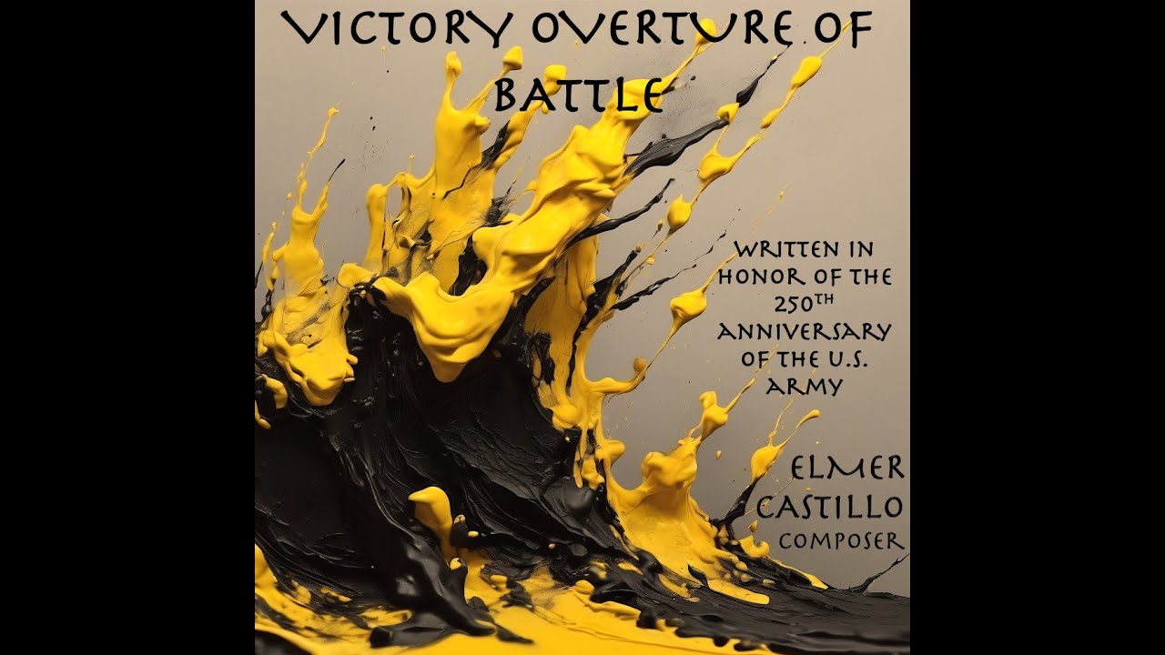 Victory Overture of Battle. Written In honor of the US Army 250th Anniversary
