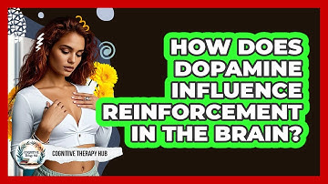 How Does Dopamine Influence Reinforcement In The Brain? - Cognitive Therapy Hub
