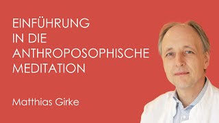Einführung in die anthroposophische Meditation - Matthias Girke