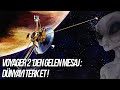 VOYAGER 2'den Gelen Mesaj: DÜNYAYI TERK EDİN!