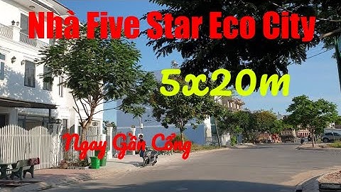 Nhà Khu Đô Thị Five Star Eco City ( Kđt Năm Sao) -5x20m - 1 Trệt 3 Lầu - ngay gần cổng