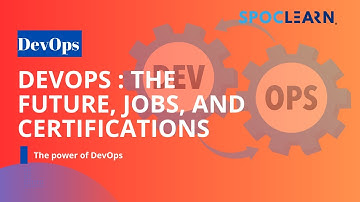DevOps: The Future, Jobs, and Certifications | Spoclearn