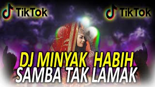 DJ MINYAK HABIH SAMBA TAK LAMAK FULL BASS REMIX | Dj minang 2021