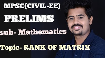 MPSC (CIVIL-EE) prelims LECTURE- 4 RANK of MATRIX