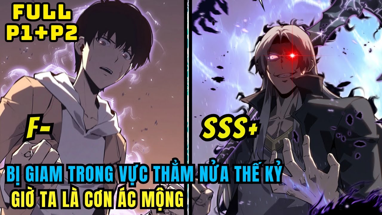 FULL P1 + P2 | Bị Giam Trong Vực Thẳm Nửa Thế Kỷ, Giờ Ta Là Cơn Ác Mộng | Review Truyện Hay