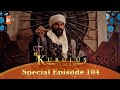 Kurulus osman urdu  special episode for fans 104