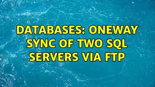 Databases: Oneway sync of two SQL Servers via FTP (2 Solutions!!)