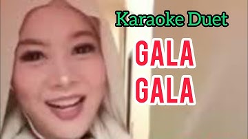 KARAOKE DUET - GALA GALA (@mukaromahangel9729 )