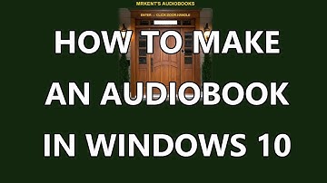 HOW TO MAKE AN AUDIOBOOK IN WINDOWS 10