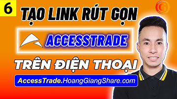 Accesstrade 6a1 - Cách Đăng Ký Chiến Dịch - Tạo Link Rút Gọn Kiếm Tiền Accesstrade Trên Điện Thoại