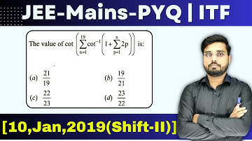 JEE Mains 2019 PYQ [10,Jan,2019(Shift-II)] || find the value of the given equation || ITF PYQ
