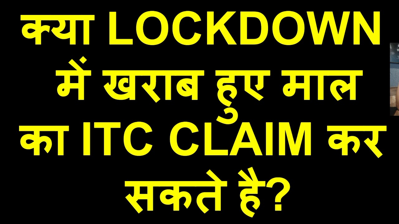 CAN WE CLAIM ITC FOR GOODS DESTROYED IN LOCKDOWN YouTube