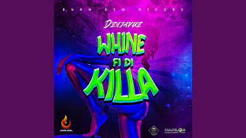 Whine Fi Di Killa