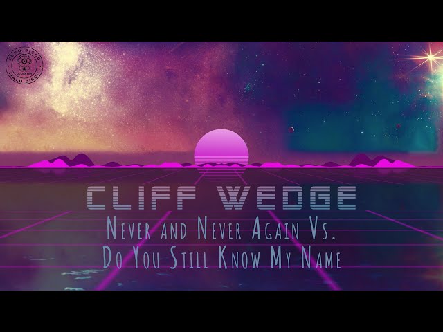 Cliff Wedge - Never and Never Again Vs.  Do You Still Know My Name (DJ Daryen Mix)